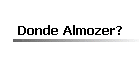 Donde Almozer?