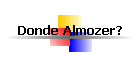 Donde Almozer?