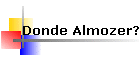 Donde Almozer?