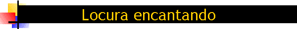 Locura encantando
